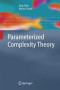 Parameterized Complexity Theory (Texts in Theoretical Computer Science. An EATCS Series)