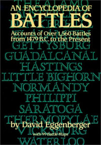 An Encyclopedia of Battles: Accounts of Over 1,560 Battles from 1479 B.C. to the Present
