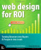 Web Design for ROI: Turning Browsers into Buyers & Prospects into Leads