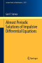 Almost Periodic Solutions of Impulsive Differential Equations (Lecture Notes in Mathematics, Vol. 2047)