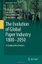 The Evolution of Global Paper Industry 1800¬-2050: A Comparative Analysis (World Forests)
