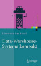 Data-Warehouse-Systeme kompakt: Aufbau, Architektur, Grundfunktionen (Xpert.press) (German Edition)
