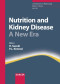Nutrition and Kidney Disease: A New Era (Contributions to Nephrology, Vol. 155)