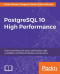 PostgreSQL 10 High Performance: Expert techniques for query optimization, high availability, and efficient database maintenance