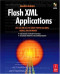 Flash XML Applications: Use AS2 and AS3 to Create Photo Galleries, Menus, and Databases