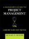 A Manager's Guide to Project Management: Learn How to Apply Best Practices
