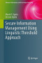 Secure Information Management Using Linguistic Threshold Approach (Advanced Information and Knowledge Processing)