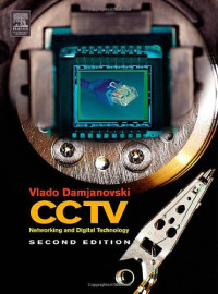 CCTV, Second Edition: Networking and Digital Technology