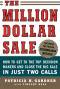 The Million Dollar Sale: How to Get to the Top Decision Makers and Close the Big Sale