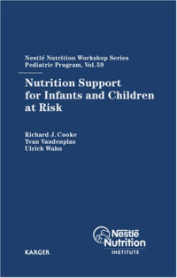 Nutrition Support for Infants and Children at Risk: 59th Nestlé Nutrition Workshop, Pediatric Program, Berlin, April 2006 (Nestlé Nutrition Institute Workshop Series, Vol. 59)