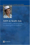 AIDS in South Asia: Understanding And Responding to a Heterogenous Epidemic (Health, Nutrition, and Population Series)