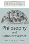 Philosophy and Computer Science (Explorations in Philosophy)