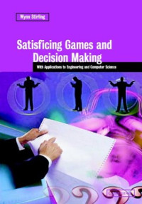 Satisficing Games and Decision Making: With Applications to Engineering and Computer Science