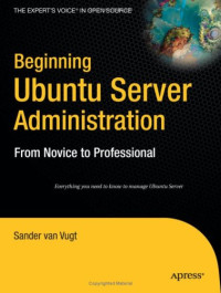 Beginning Ubuntu Server Administration: From Novice to Professional (Expert's Voice)