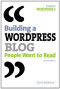 Building a WordPress Blog People Want to Read (2nd Edition)