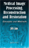 Medical Image Processing, Reconstruction and Restoration: Concepts and Methods