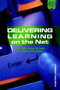 Delivering Learning on the Net: The Why, What and How of Online Education (Open and Distance Learning)