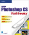 Adobe Photoshop CS Fast & Easy