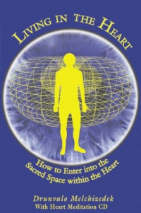 Living in the Heart: How to Enter into the Sacred Space Within the Heart