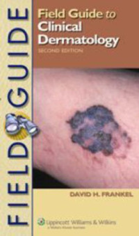 Field Guide to Clinical Dermatology (Field Guide Series)