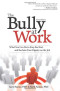 The Bully at Work: What You Can Do to Stop the Hurt and Reclaim Your Dignity on the Job