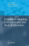Probabilistic Modelling in Bioinformatics and Medical Informatics