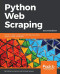 Python Web Scraping: Hands-on data scraping and crawling using PyQT, Selnium, HTML and Python, 2nd Edition