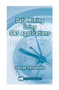 Data Mining Using SAS Applications (Chapman & Hall/CRC Data Mining and Knowledge Discovery Series)