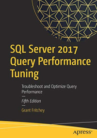 SQL Server 2017 Query Performance Tuning: Troubleshoot and Optimize Query Performance