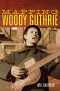 Mapping Woody Guthrie (Volume 4) (American Popular Music Series)