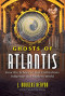 Ghosts of Atlantis: How the Echoes of Lost Civilizations Influence Our Modern World