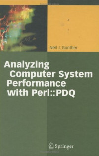 Analyzing Computer Systems Performance: With Perl: PDQ