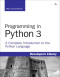 Programming in Python 3: A Complete Introduction to the Python Language (Developer's Library)