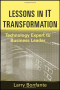 Lessons in IT Transformation: Technology Expert to Business Leader