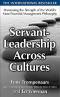 Servant-Leadership Across Cultures:  Harnessing the Strengths of the World's Most Powerful Management Philosophy