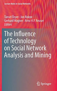 The Influence of Technology on Social Network Analysis and Mining (Lecture Notes in Social Networks)