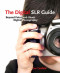 The Digital SLR Guide: Beyond Point-and-Shoot Digital Photography