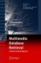Multimedia Database Retrieval:: A Human-Centered Approach (Signals and Communication Technology)