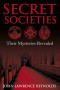 Secret Societies: Their Mysteries Revealed