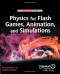 Physics for Flash Games, Animation, and Simulations