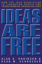Ideas are Free: How the Idea Revolution is Liberating People and Transforming Organizations