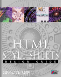 HTML Style Sheets Design Guide: The Web Professional's Guide to Building and Using Style Sheets