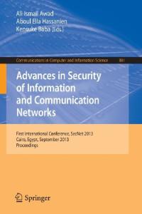 Advances in Security of Information and Communication Networks: First International Conference, SecNet 2013, Cairo, Egypt, September 3-5, 2013