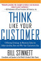 Think Like Your Customer : A Winning Strategy to Maximize Sales by Understanding and Influencing How and Why Your Customers Buy