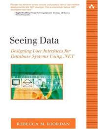Seeing Data : Designing User Interfaces for Database Systems Using .NET