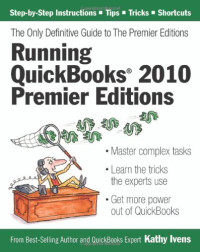 Running QuickBooks 2010 Premier Editions: The Only Definitive Guide to the Premier Editions