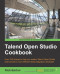 Talend Open Studio Cookbook