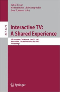 Interactive TV: A Shared Experience: 5th European Conference, EuroITV 2007, Amsterdam, the Netherlands, May 24-25, 2007