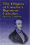 The Origins of Cauchy's Rigorous Calculus (Dover Books on Mathematics)
