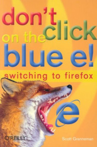 Don't Click on the Blue E! : Switching to Firefox